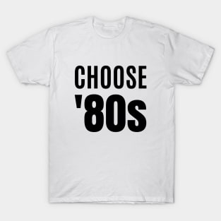 Choose '80s - Lovers of the 1980s T-Shirt